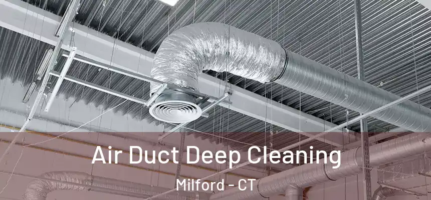  Air Duct Deep Cleaning Milford - CT
