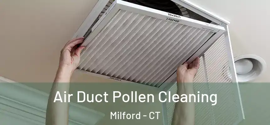 Air Duct Pollen Cleaning Milford - CT