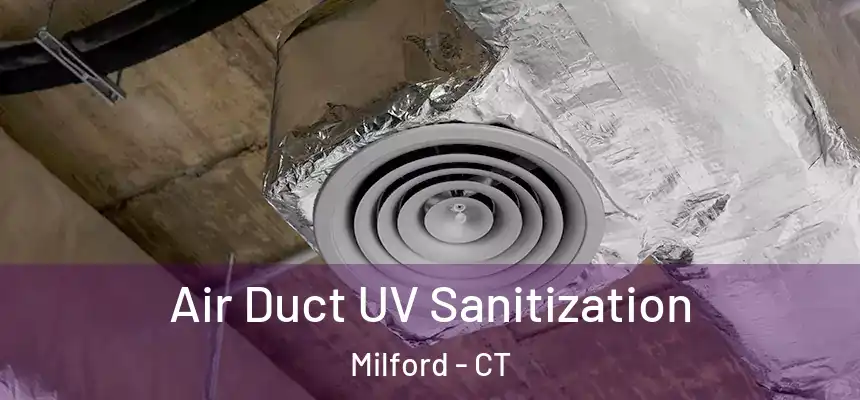  Air Duct UV Sanitization Milford - CT