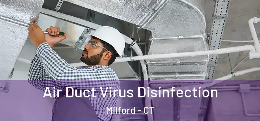 Air Duct Virus Disinfection Milford - CT