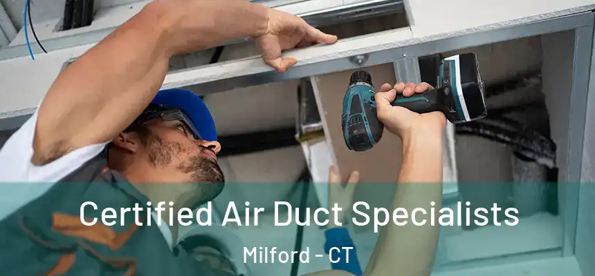 Certified Air Duct Specialists Milford - CT