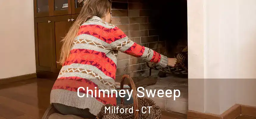  Chimney Sweep Milford - CT