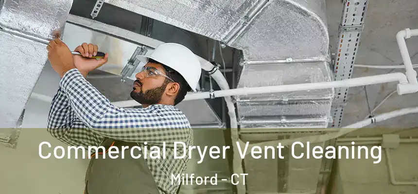 Commercial Dryer Vent Cleaning Milford - CT