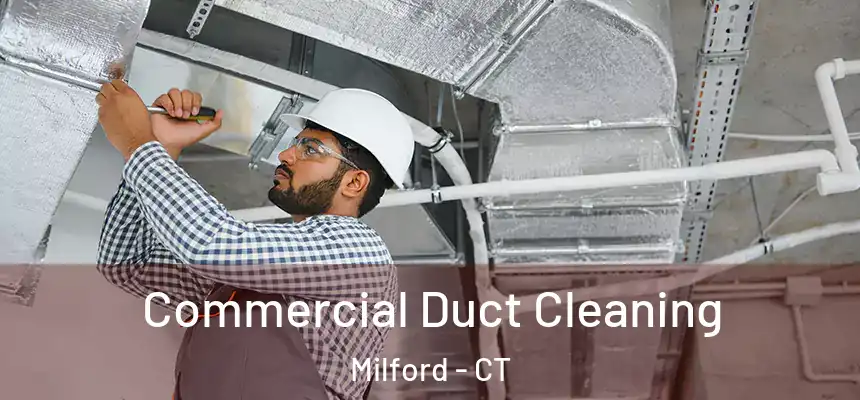 Commercial Duct Cleaning Milford - CT