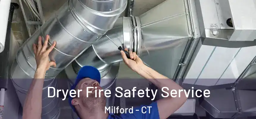  Dryer Fire Safety Service Milford - CT