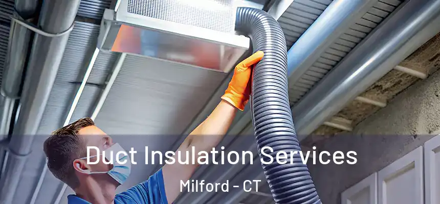 Duct Insulation Services Milford - CT