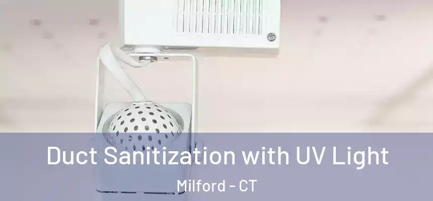  Duct Sanitization with UV Light Milford - CT