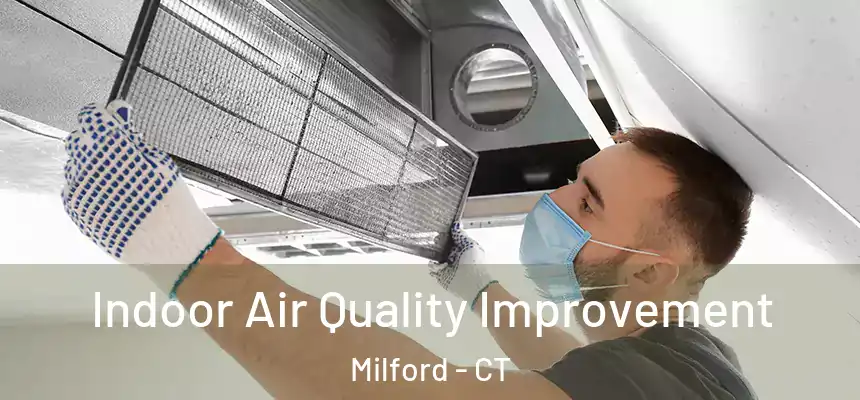 Indoor Air Quality Improvement Milford - CT
