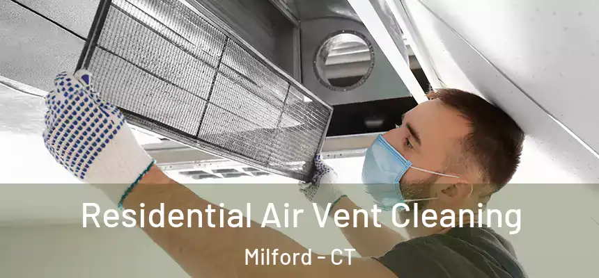  Residential Air Vent Cleaning Milford - CT